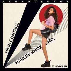 AlunaGeorge - I'm in Control (Harley Knox Remix)