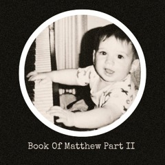 Book Of Matthew Part II