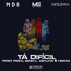 TÁ DIFÍCIL (ft. Perio Perix, ABFlow & Heras)