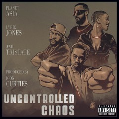 Uncontrolled  Chaos feat. Planet Asia, Lyric Jones and Tristate