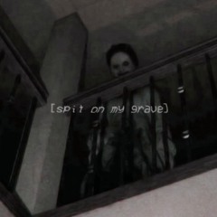 Spit On My Grave - (Prod. LXVE)