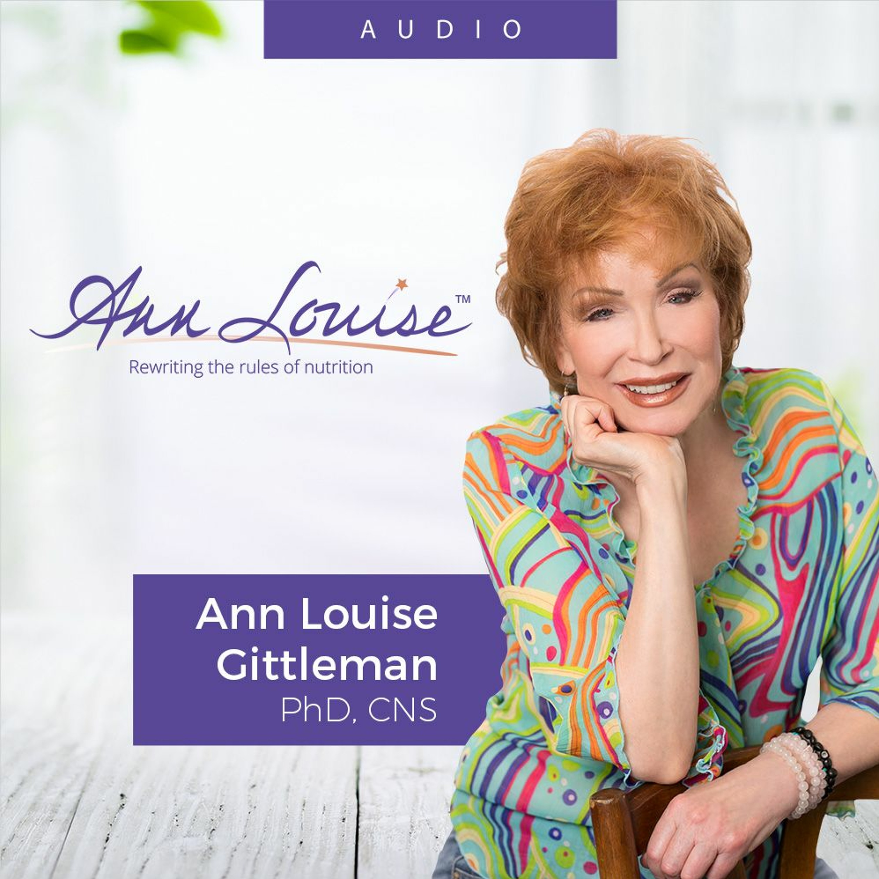 Ann Louise Gittleman, Ph.D., C.N.S.