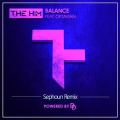 The Him - Balance ft. Oktavian (Sephoun Remix)