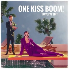 ONE Kiss BOOM (Dave Pap Edit)