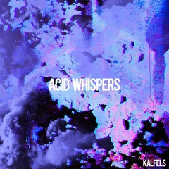 Kalfels - Acid Whisper (Original Mix)