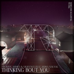 Migrove, Ahmet & VIGILVNCE - Thinking Bout You (feat. Ridha Nauval)