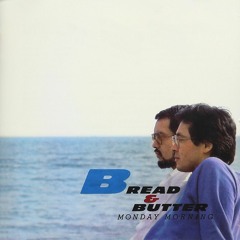 Bread & Butter 「Cruising On」