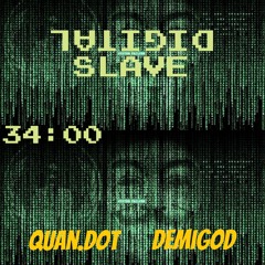 Digital Slave / ft. Quan.Dot