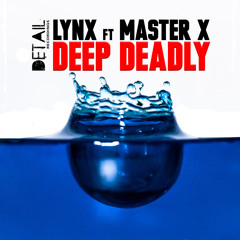 Lynx feat. Master X - Deep Deadly