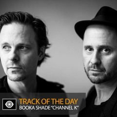 Track of the Day: Booka Shade “Channel K”
