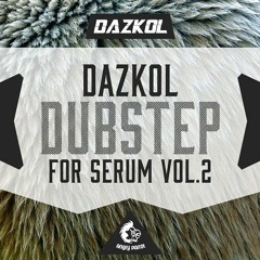 DAZKOL Dubstep For Serum Vol 2 (Free Download)