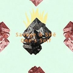 Savage & SHē - One's Self (Original Mix)