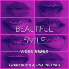 Frankboy & Alpha Instinct - Beautiful Smile (VIORC Remix)