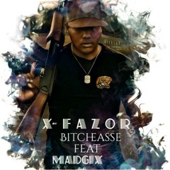 Madgix feat X-fazor Bitcheasse