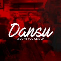 Dansu - Don't You Give Up