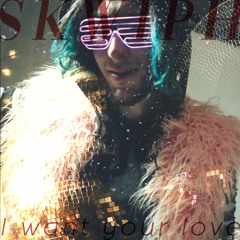 I Want Your Love (Skwiph Bootleg)