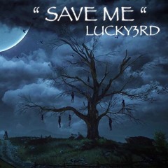 "SAVE ME - LUCKY3RD