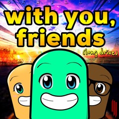 Skrillex - With You, Friends (Popsikl Rendition)