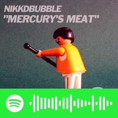 Nikkdbubble - Mercury's Meat - OUT NOW