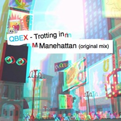 Trotting in Manehattan (original mix) [Free Download!]