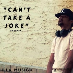 "Can't take a joke"(FREESTYLE)