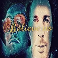 Believe us Ft AySavvy