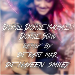 DOSTULU_DOSTULE_MACHALENI_DOSTULE_SONG_REMIX_BY_DJ RAJU MKR_DJ NAVEEN SMILEY_