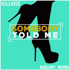The killers - Somebody Told me (Blëchat Remix)