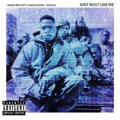 MoneyBoy YB ft Ibb Mula x Stacks Cartel - AINT BUILT LIKE ME (Produced by Dj Big O)