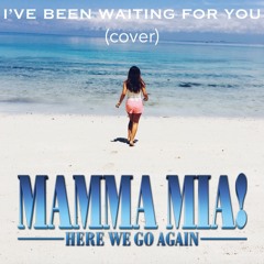 I've Been Waiting For You (Mamma Mia/Abba Cover)