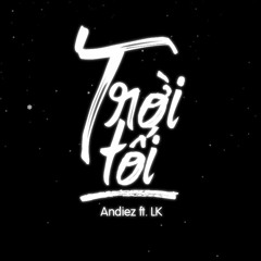 Trời Tối - LK ft Andiez
