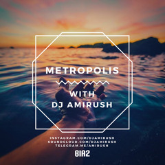 Amirush - Metropolis 054 Nu Disco and Relax Deep House Mixtape