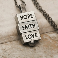 Hope, Faith and Love
