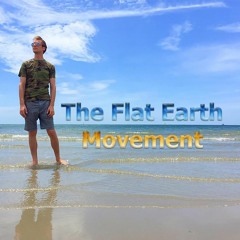 The Flat Earth Movement