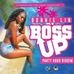 BONNIE LIN - BOSS UP (PARTY HARD RIDDIM) AUGUST 2018