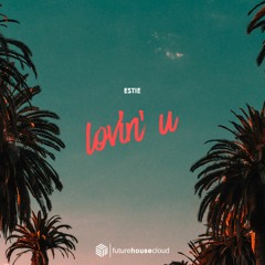 Estie - Lovin' U (Free Download)