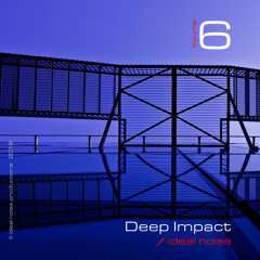 Deep Impact - Vol. 6 [-- ideal noise --]