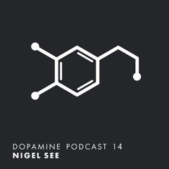 Dopamine Podcast 14 - Nigel See