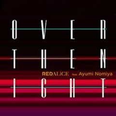[グルーヴコースター 音源] OVER THE NIGHT - REDALiCE feat. Ayumi Nomiya