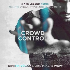 Dimitri Vegas & Like Mike vs W&W - Crowd Control (3 Are Legend Remix)