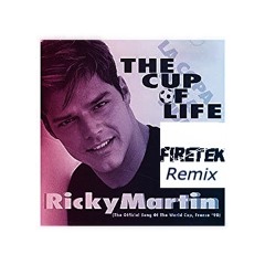 Ricky Martin - Cup Of Life (Firetek Festival Mix) [Supported by Jaxx & Vega]