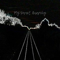 My Sweet Anarchy - Ft Patrick Mcgoohan