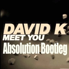 David K - Meet You (Absolution Bootleg) - FREE DL