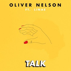 Oliver Nelson Ft Linae - Talk (Bisou Remix)