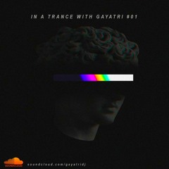 In A Trance With Gayatri #01 [Free Download]
