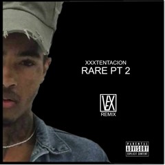 XXXTENTACION - RARE PT 2 (VeX Remix)[EXPLICIT]