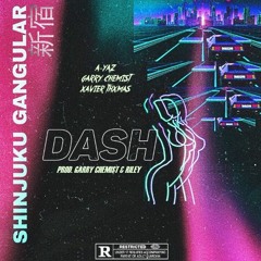 A-Yaz, Garry Chemist & Xavier Thxmas - DASH(Prod. Garry Chemist & Riley)