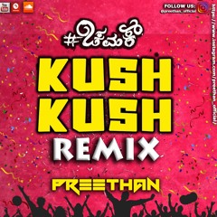 Chamak - Kush Kush (Remix) Preethan