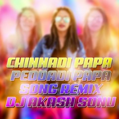 CHINNADI PAPA PEDDADI PAPA SONG MIX DJ AKASH SONU FROM SAIDABAD
