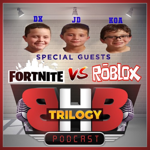 Ep7 Dx Jd And Koa Join Bhb Trilogy To Discuss Fornite Vs Roblox By Bhb Trilogy - jd roblox username